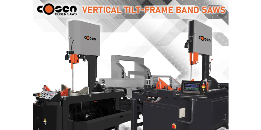 Cosen Saws Vertical Tilt-Frame Band Saw Lineup: Cutting Solutions for Every Application