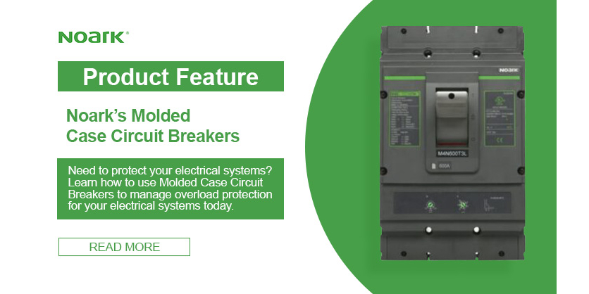 Practical Applications for Noark’s Molded Case Circuit Breakers