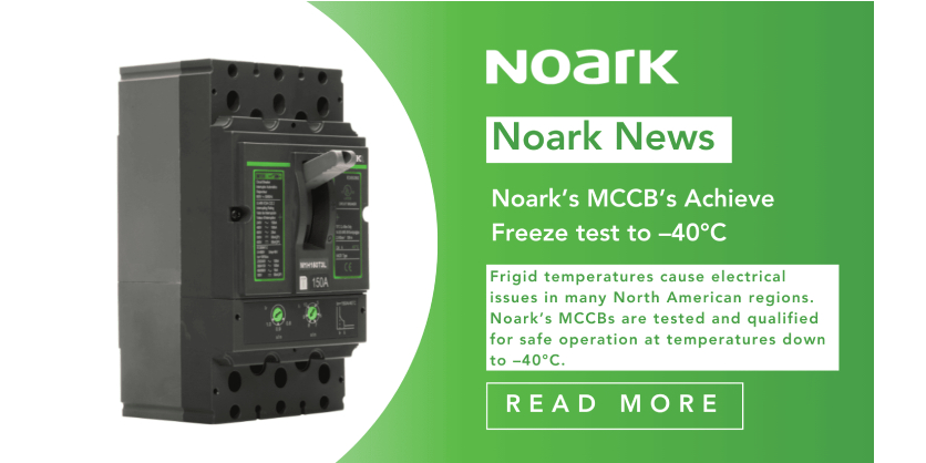 Noark’s MCCB’s Achieve Freeze test to –40°C